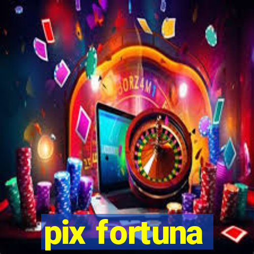 pix fortuna